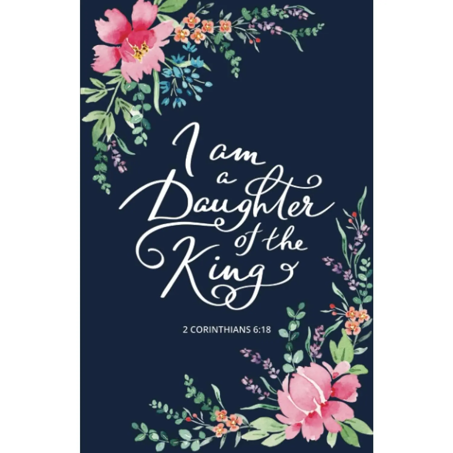 Prayer Journal for Women 'I am a Daughter of the King': Bible Journal for Womenof God with Inspirational Bible Study Verses - Floral Christian Notebook Journalwith Scripture - 128 lined pages