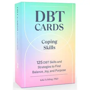 Dbt Cards for Coping Skills: 125 Dbt Skills and Strategies to Find Balance, Joy, and Purpose -- Kiki Fehling, Cards
