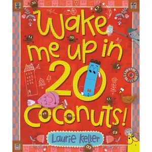 Wake Me Up in 20 Coconuts! by Laurie Keller [Hardcover Book]