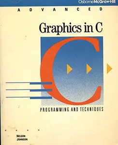 USED-Advanced Graphics in C: Programming and Techniques by Nelson Johnson (Paperback)