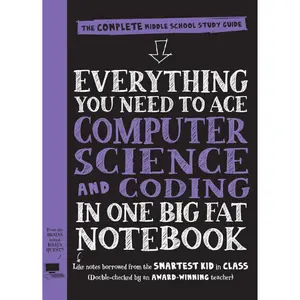 Everything You Need to Ace Computer Science and Coding in One Big Fat Notebook: The Complete Middle School Study Guide (Big Fat Notebooks)