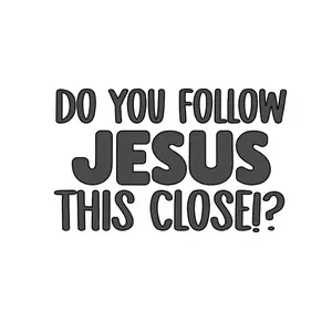 Do You Follow Jesus This Close!? - Decal