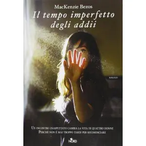 USED-Il tempo imperfetto degli addii by MacKenzie Bezos (Hardcover)