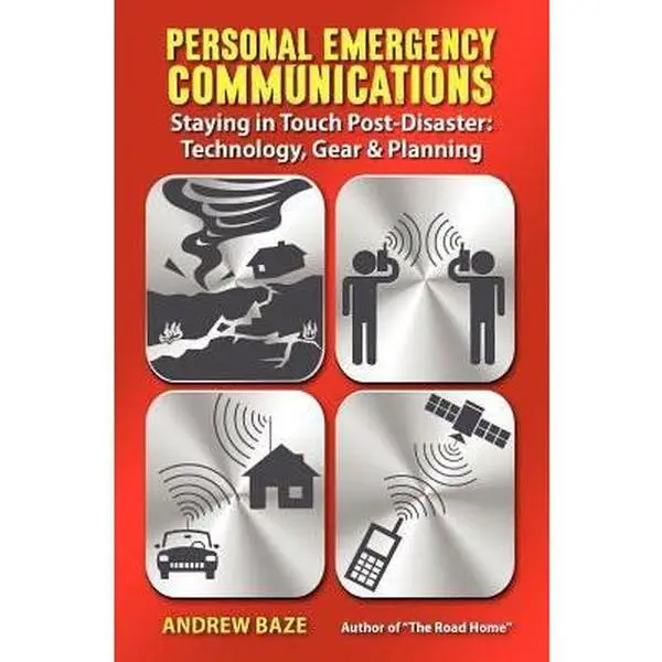 USED-Personal Emergency Communications: Staying in Touch Post-Disaster: Technology, Gear and Planning by Baze, Andrew (Paperback)