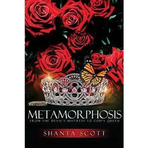 USED-Metamorphosis: From the Devil's Mistress to God's Queen by Scott, Shanta N. (Paperback)