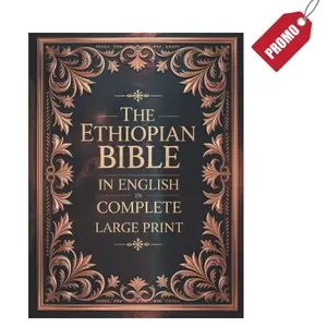 The Ethiopian Bible in English in Complete Large Print: The Apocrypha of the Orthodox Tewahedo Church With The Missing Deuterocanonical Books Like ... Ethiopic Didascalia, and Many others