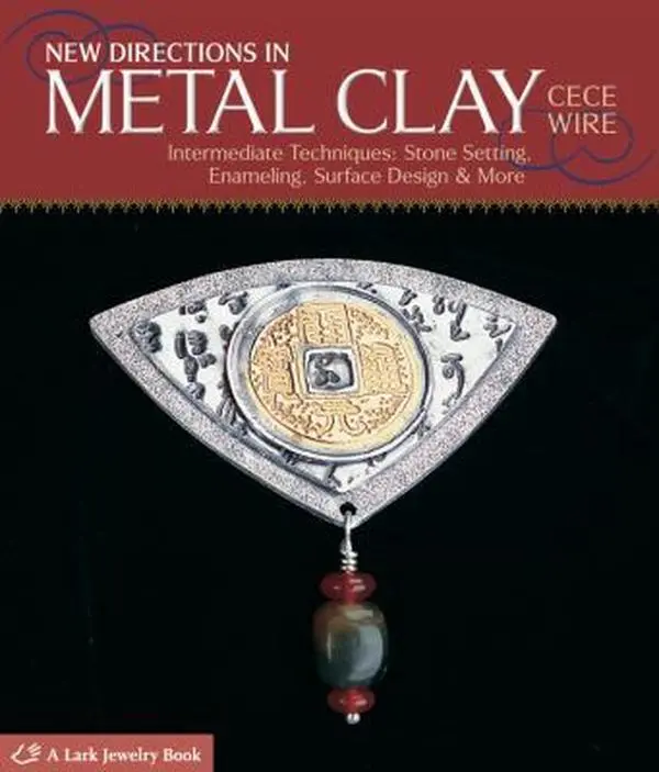 USED Book - New Directions in Metal Clay: Intermediate Techniques: Stone Setting, Enameling, Surface Design & More by CeCe Wire (Paperback) - english