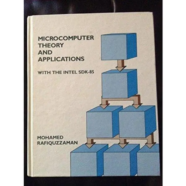 Used Hard Cover Book: Microcomputer Theory and Applications with Intel SDK-85 by Mohamed Rafiquzzaman (English) - Digital Principles, Microprocessor, Assembly Language Programming Guide, Input/Output Interface, End-of-Chapter Problems, Good Condition