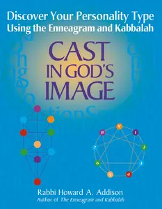 USED-Cast in God's Image: Discovering Your Personality Type Using the Enneagram and Kabbalah by Addison, Howard A. (Paperback)