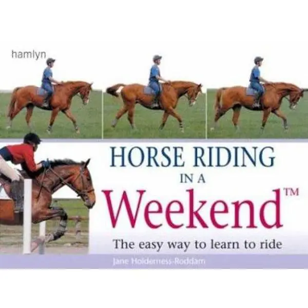 USED-Horse Riding in a Weekend: The Easy Way to Learn to Ride by Jane Holderness-Roddam (Paperback)