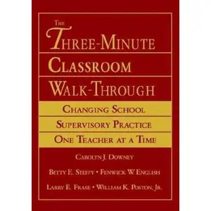 USED-The Three-Minute Classroom Walk-Through: Changing School Supervisory Practice One Teacher at a Time by Downey, Carolyn (Hardcover)
