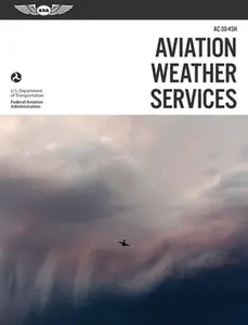 USED-Aviation Weather Services: ASA FAA-AC00-45H (FAA Handbooks Series) by Federal Aviation Administration (FAA)/Aviation Supplies & Academics (ASA) (N/A) (Paperback)