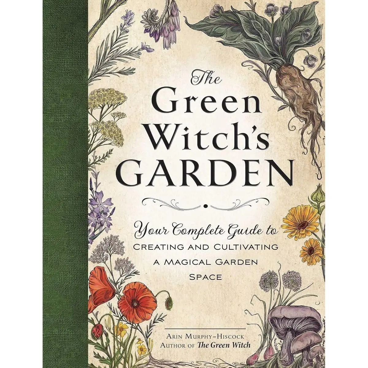 The Green Witch's Garden: Your Complete Guide to Creating and Cultivating a Magical Garden Space (Green Witch Witchcraft Series) Hardcover – December 28, 2021