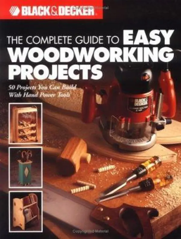 Used Black & Decker The Complete Guide to Easy Woodworking Projects Tutorial Book - 50 Projects, No Expensive Tools, Hand Power Tools, Soft Cover, by The Editors of Creative Publishing International - English Paperback