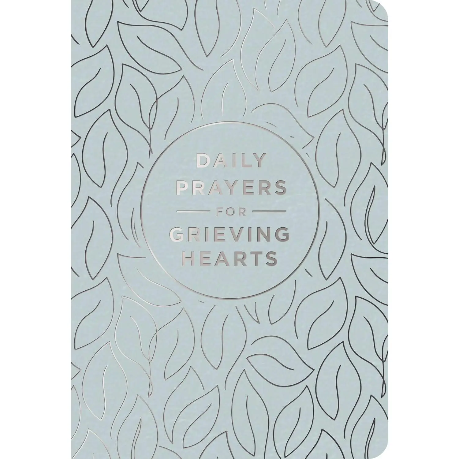 Daily Prayers for Grieving Hearts: A 90-Day Prayer Devotional (Daily Devotions to Discover Comfort During Grief and Loss, Begin Healing, and Find Refuge in God)