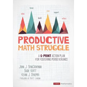 Productive Math Struggle: A 6-Point Action Plan for Fostering Perseverance (Corwin Mathematics Series) 1st Edition