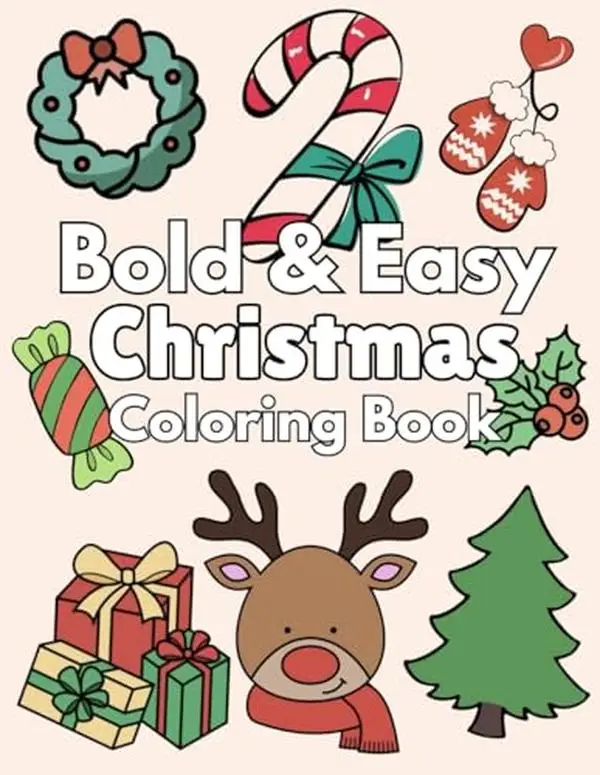 Bold and Easy Christmas Coloring Book: Fun and Simple Christmas Coloring Book for Kids, Beginners, and Seniors Featuring Santa Claus, Snowman, Animals