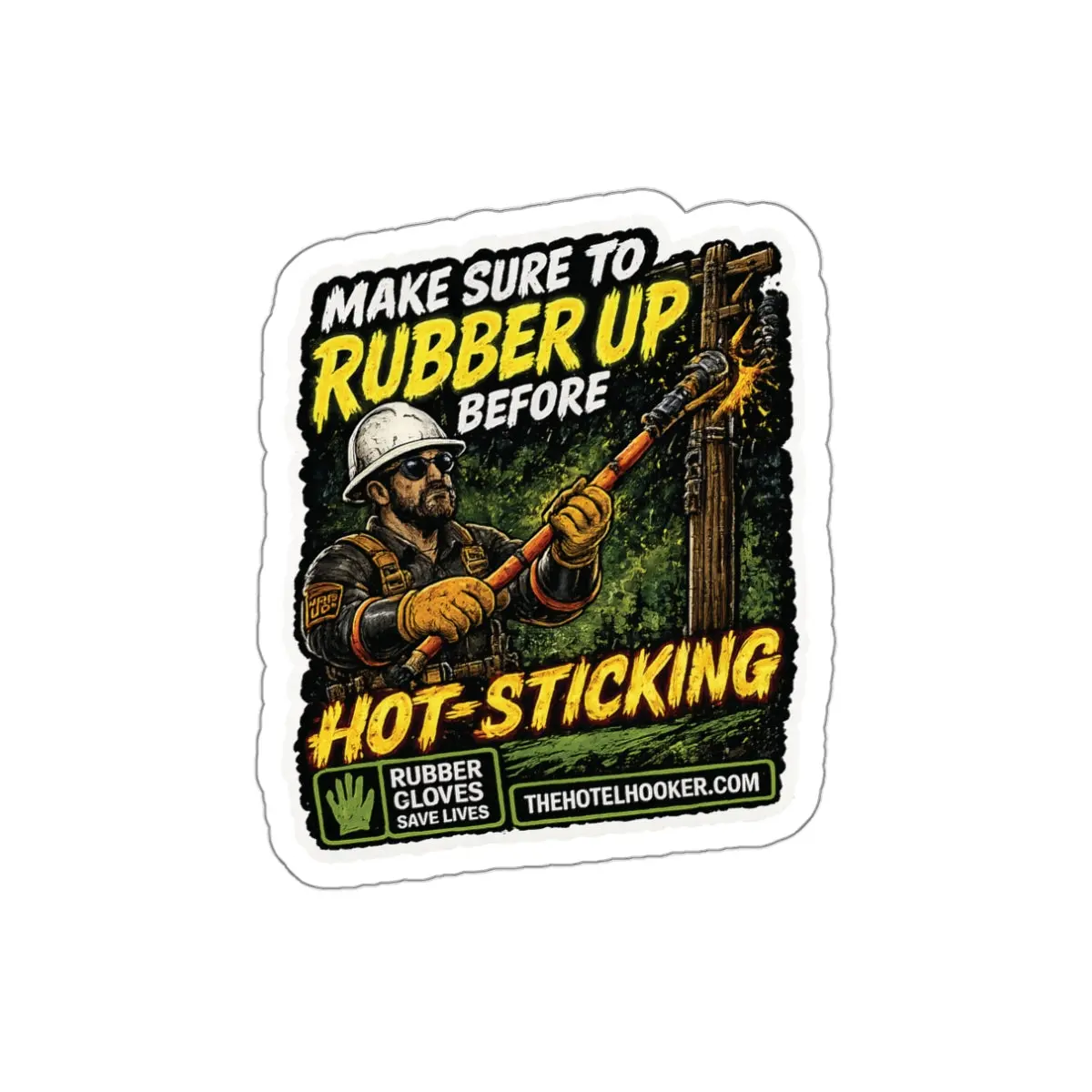 Rubber Up Before Hot Sticking Sticker / Safety Humor