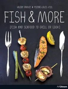 USED-Fish & More: Fish and Seafood to Grill or Cook by Valéry Drouet (Hardcover)