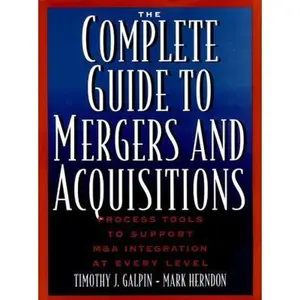 USED-The Complete Guide to Mergers and Acquisitions: Process Tools to Support M & A Integration at Every Level (Jossey-Bass Business & Management Series) by Timothy J. Galpin (Hardcover)