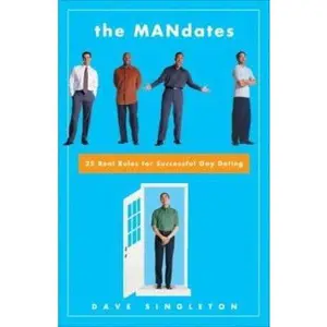 USED-The Mandates: 25 Real Rules for Successful Gay Dating by Dave Singleton (Paperback)