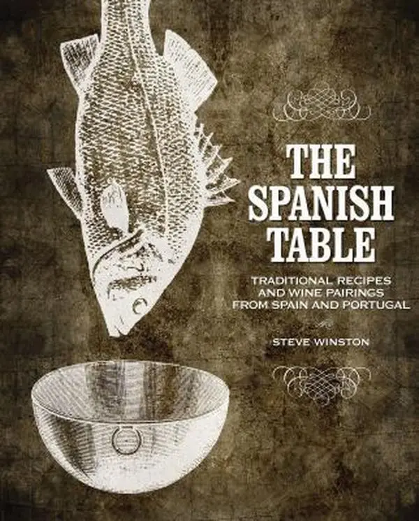 Used Hardcover Book - The Spanish Table: Traditional Recipes with Seafood Pairings, Sherry Recommendations, Portuguese Flavors, Cooking Utensils Tips & Tasting Party Ideas by Steve Winston (English)