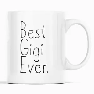 Best Gigi Ever Funny Coffee Mug - Grandmother Gift Idea - Mother's Day Birthday Present For Gigi - Christmas Gift - 11oz Ceramic Cup