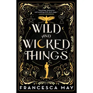 Wild and Wicked Things by Francesca May [Paperback Book]