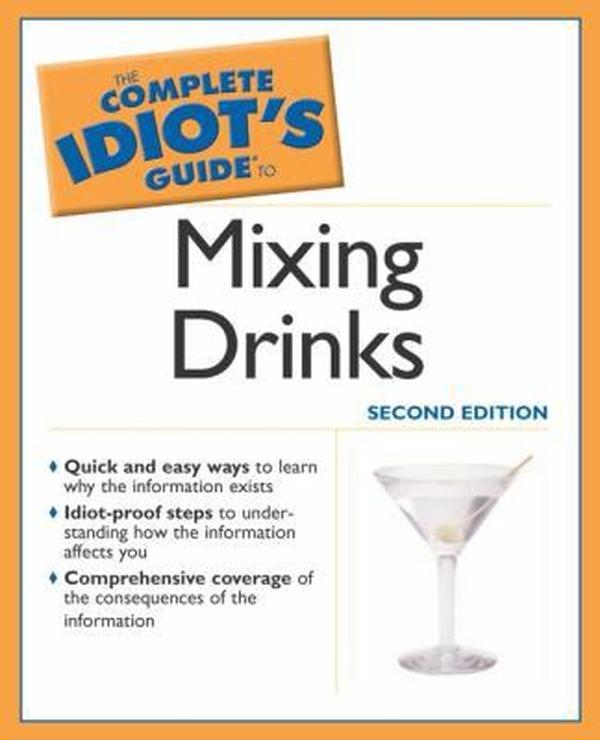 USED-Complete Idiot's Guide to Mixing Drinks, 2E by Alan Axelrod Ph.D. (Paperback)