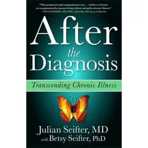 USED-After the Diagnosis: Transcending Chronic Illness by Seifter, Julian (Paperback)
