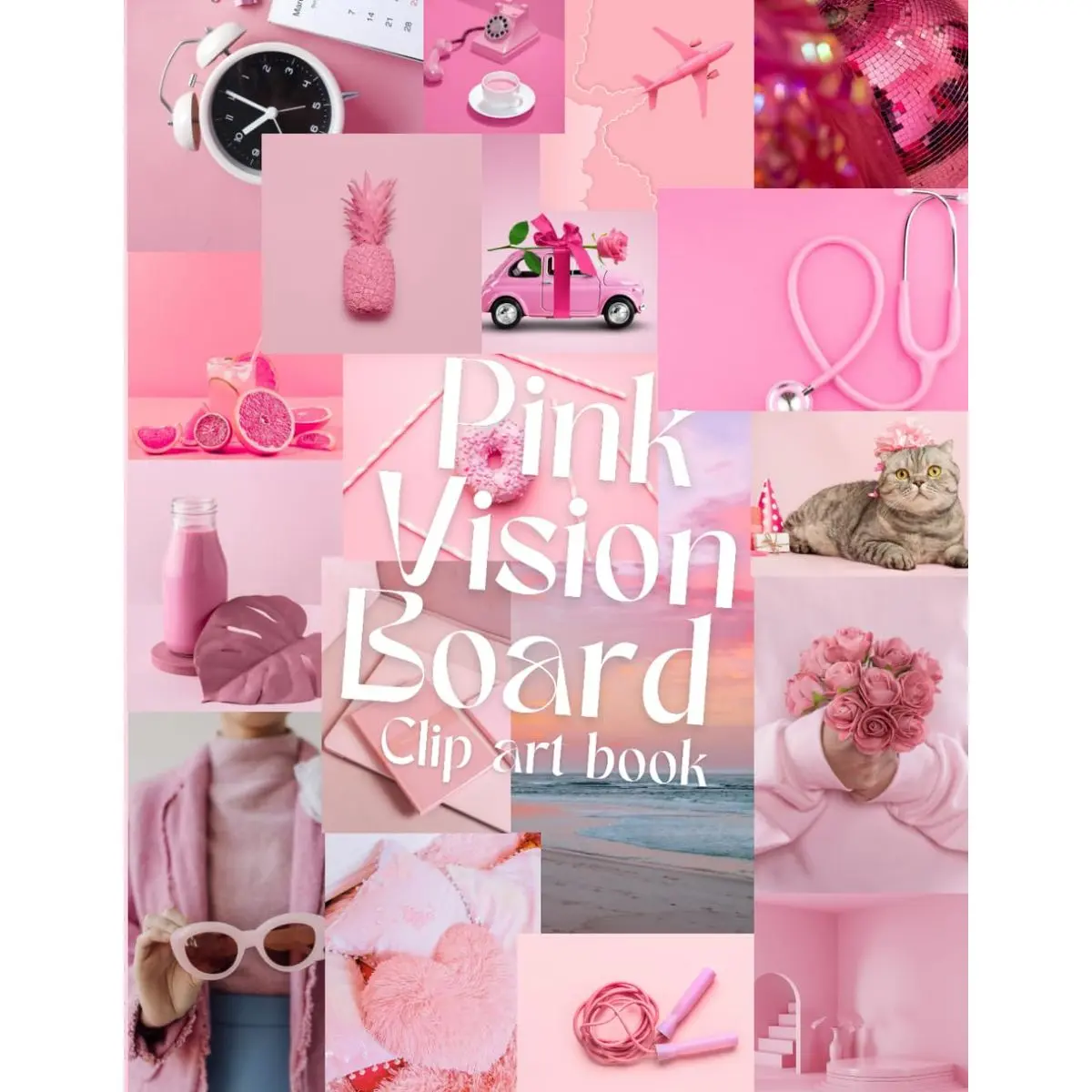 Pink vision board clip art book: 450+ Powerful Magazine Pictures. Images, Affirmations and Quotes for Cutting Out for Manifestation and the Law of Attraction Paperback – May 26, 2024