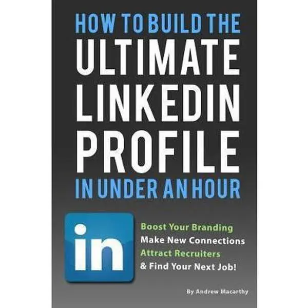 USED-How To Build the ULTIMATE LinkedIn Profile In Under An Hour: Boost Your Branding by Macarthy, Andrew (Paperback)