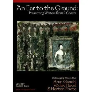 USED-An Ear to the Ground: Essays from 75 New American Writers Plus Guest Writers Vaclav Havel, Horton Foote, and Arun Gandhi by Scott C. Davis (Paperback)