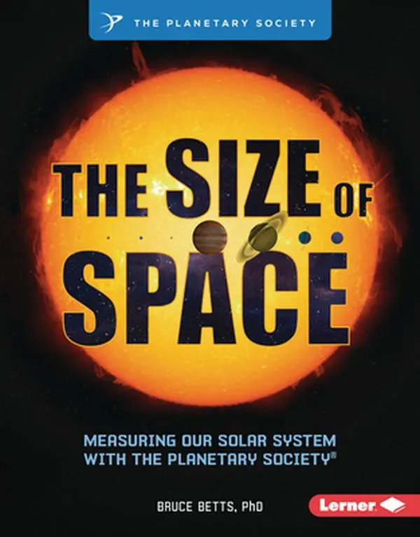 Children's Humanities & Social Sciences Hardcover Book: The Size of Space - Measure, Understand Our Solar System & Earth with The Planetary Society(R) by Bruce Betts