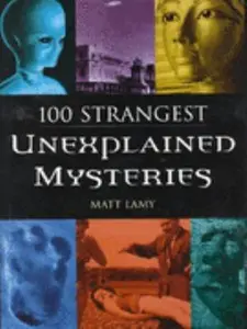 USED-100 Strangest Unexplained Mysteries by Matt Lamy (2004-05-04) by Matt Lamy (Paperback)