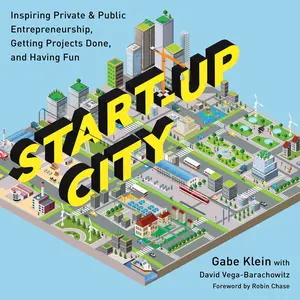 USED-Start-Up City: Inspiring Private and Public Entrepreneurship, Getting Projects Done, and Having Fun by Klein, Gabe (Paperback)