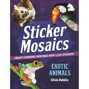 Sticker Mosaics: Exotic Animals: Create Stunning Paintings with 1,252 Stickers! Paperback – Sticker Book, July 24, 2018