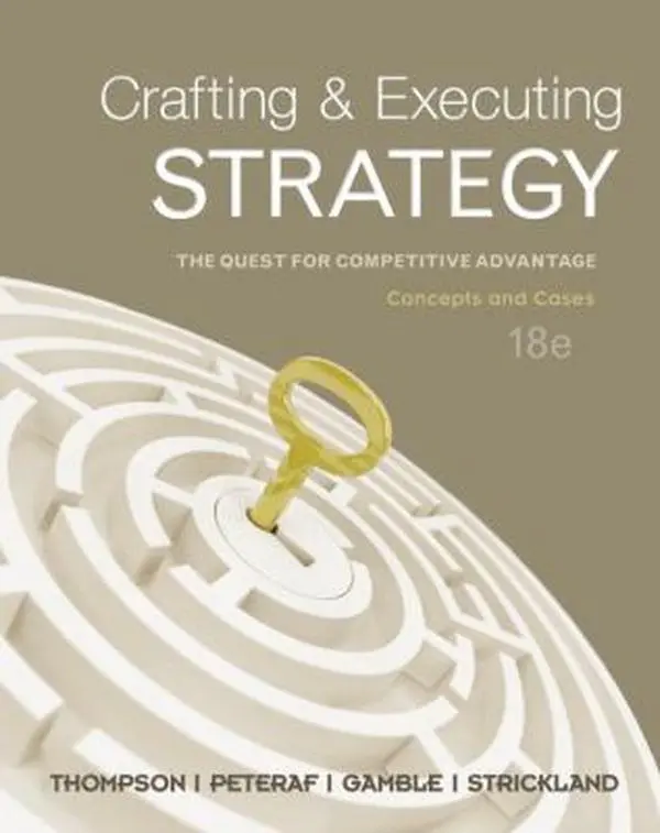 USED-Crafting & Executing Strategy: The Quest for Competitive Advantage - Concepts and Cases, 18th Edition by Arthur Thompson (Hardcover)