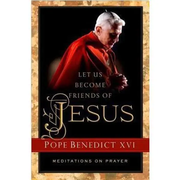 USED-Let Us Become Friends of Jesus: Meditations on Prayer by Jeanne Kun Pope Benedict XVI Pope Benedict XVI (Paperback)