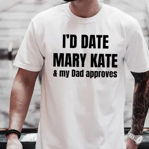 I’d Date Mary Kate and My Dad Approves T-Shirt – Funny Meme T-Shirt, Retro Pop Culture Tee, Trendy Unisex Gift - Snapchat Viral Ole Miss