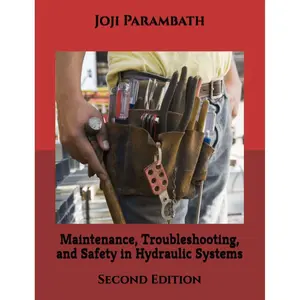 Maintenance, Troubleshooting, and Safety in Hydraulic Systems: Second Edition (Hydraulic Book Series (Generic)) Paperback – May 21, 2024