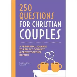 Before We Marry: A Journal for Christian Couples: 250 Questions for Couples to Grow Together in Faith -- Suzanne Shaw, Paperback