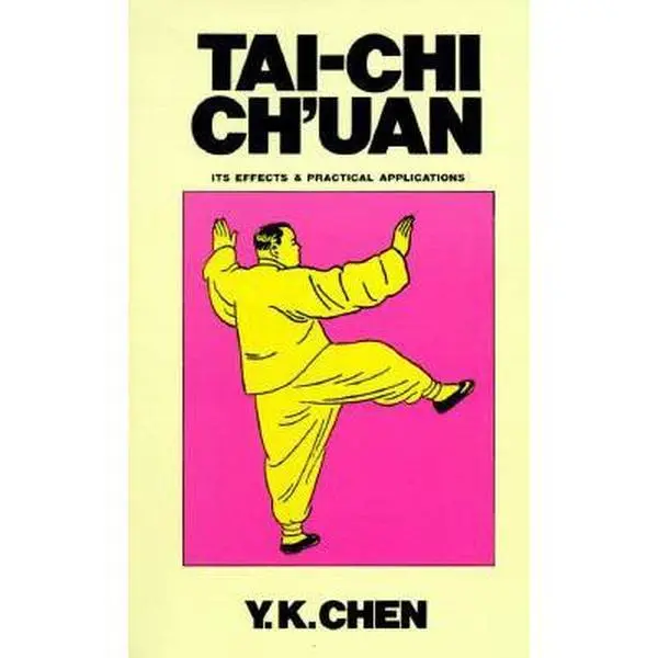 USED Book - Tai Chi Chuan Its Effects and Practical Applications (Tai-Chi Ch'uan) by Yearniing K. Chen (Paperback) - english