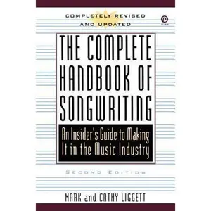 USED-The Complete Handbook of Songwriting: An Insider's Guide to Making It in the Music Industry, Second Edition by Liggett, Mark (Paperback)