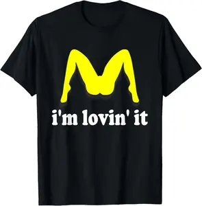 100% Cotton I'm Lovin' It Inappropriate fast food offensive innuendo T-Shirt