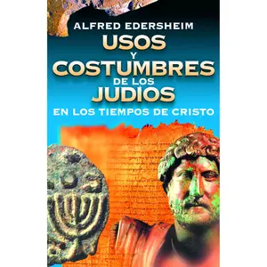 Usos y costumbres de los Judíos en los tiempos de Cristo by Alfred Edersheim [Paperback Book]