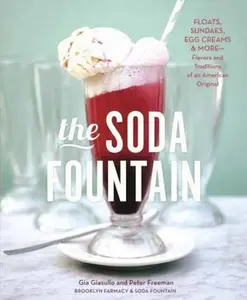 USED-The Soda Fountain: Floats, Sundaes, Egg Creams & More--Flavors and Traditions of an American Original by Giasullo, Gia (Hardcover)