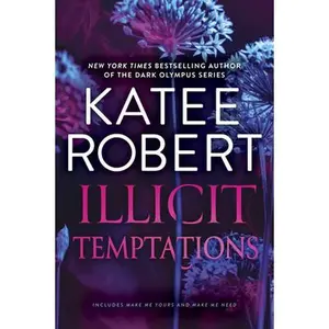 Illicit Temptations: The Make Me Series: Volume 1 -- Katee Robert, Paperback