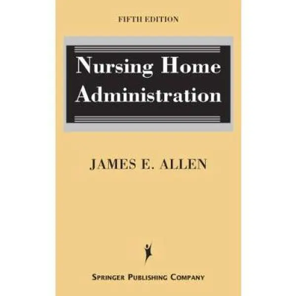 USED Book - Nursing Home Administration: Fifth Edition by James E. Allen PhD  MSPH  NHA  IP (Hardcover) - english