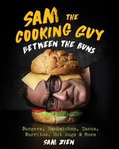 USED Book - Sam the Cooking Guy: Between the Buns: Burgers, Sandwiches, Tacos, Burritos, Hot Dogs & More by Zien, Sam (Hardcover) - english